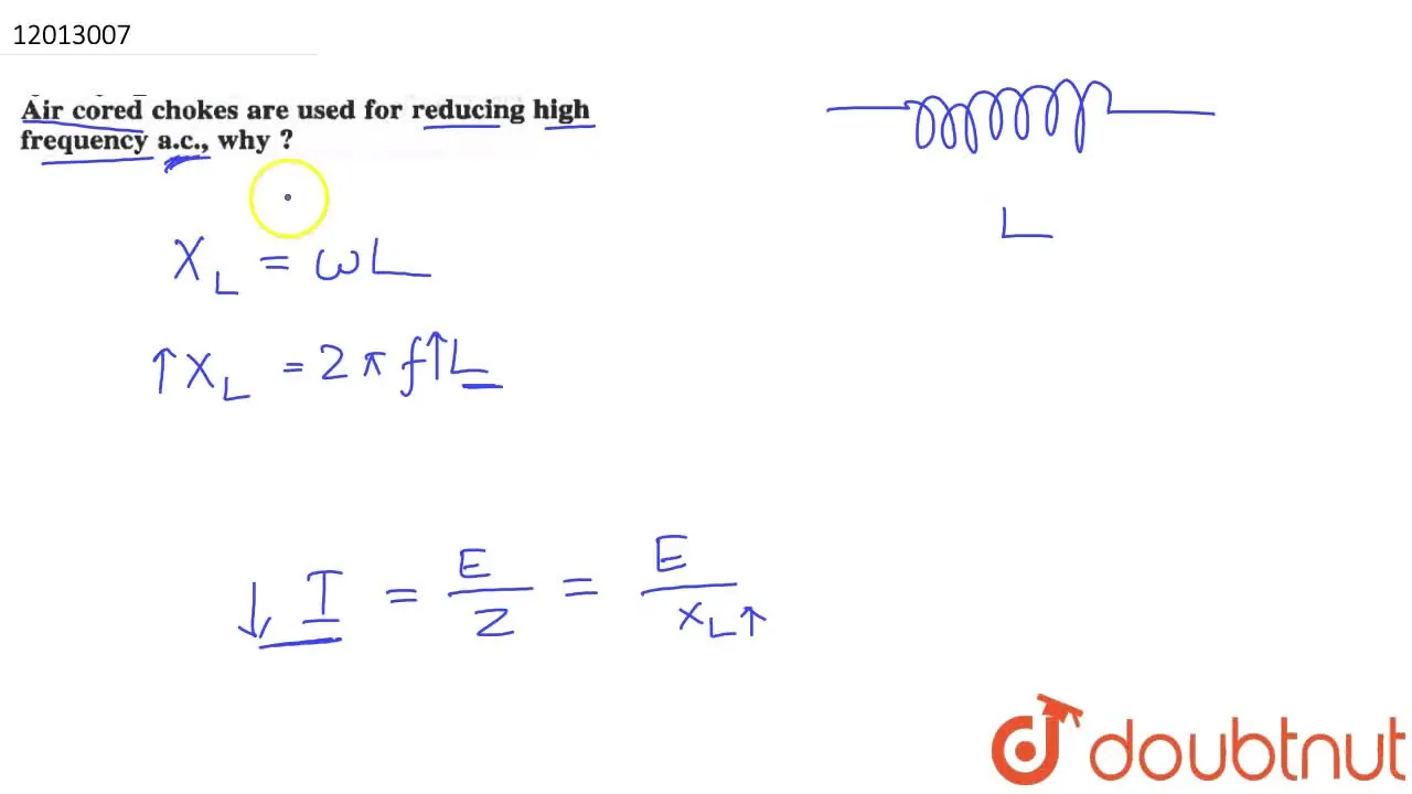 Air cored chokes are used for reducing high frequency a.c., why?