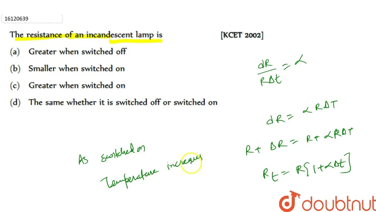 The resistance of an incandescent lamp is