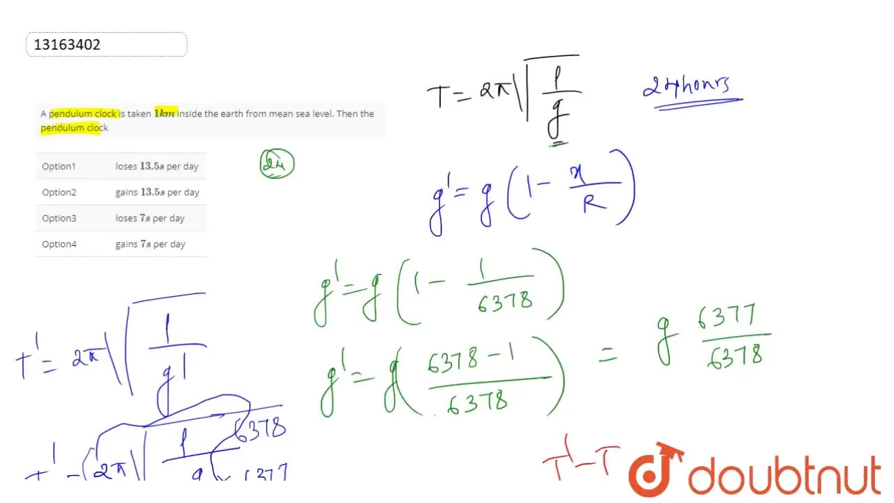 A pendulum clock is taken 1km inside the earth from mean sea level. Th