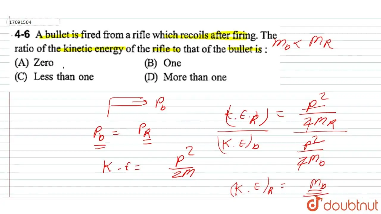 A bullet is fired from a rifle which recoils after firing. The ratio o