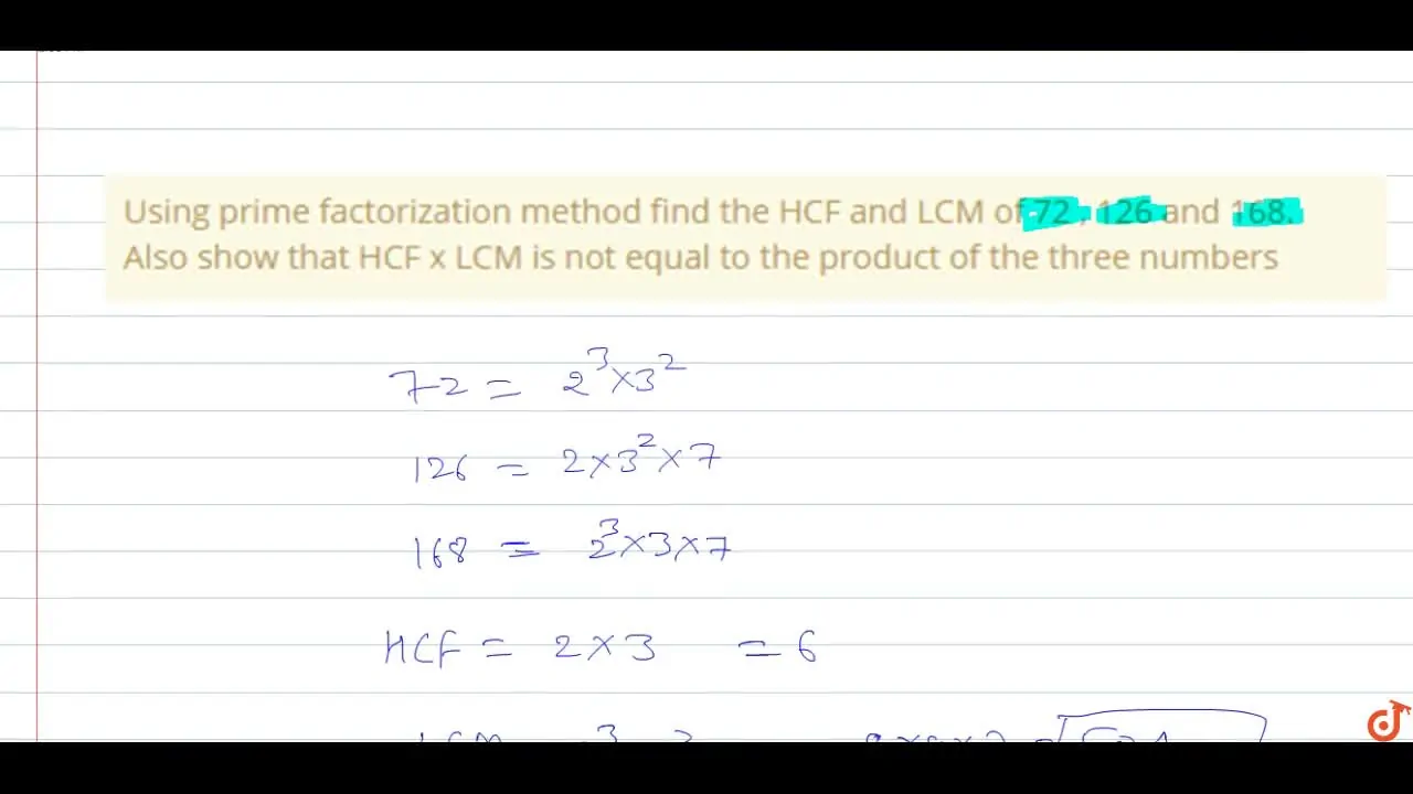 Using prime factorization method find the HCF and LCM of 72 , 126 and