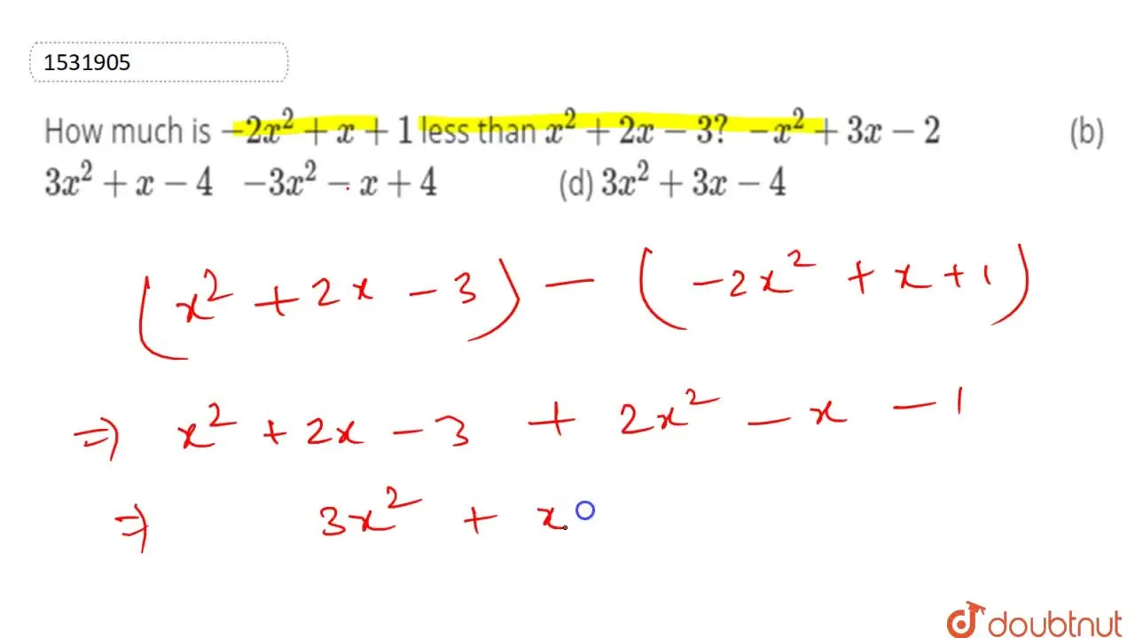 How much is -2x^2+x+1 less than x^2+2x-3? x^2+3x-2 (b) 3x^2+x-4 -3