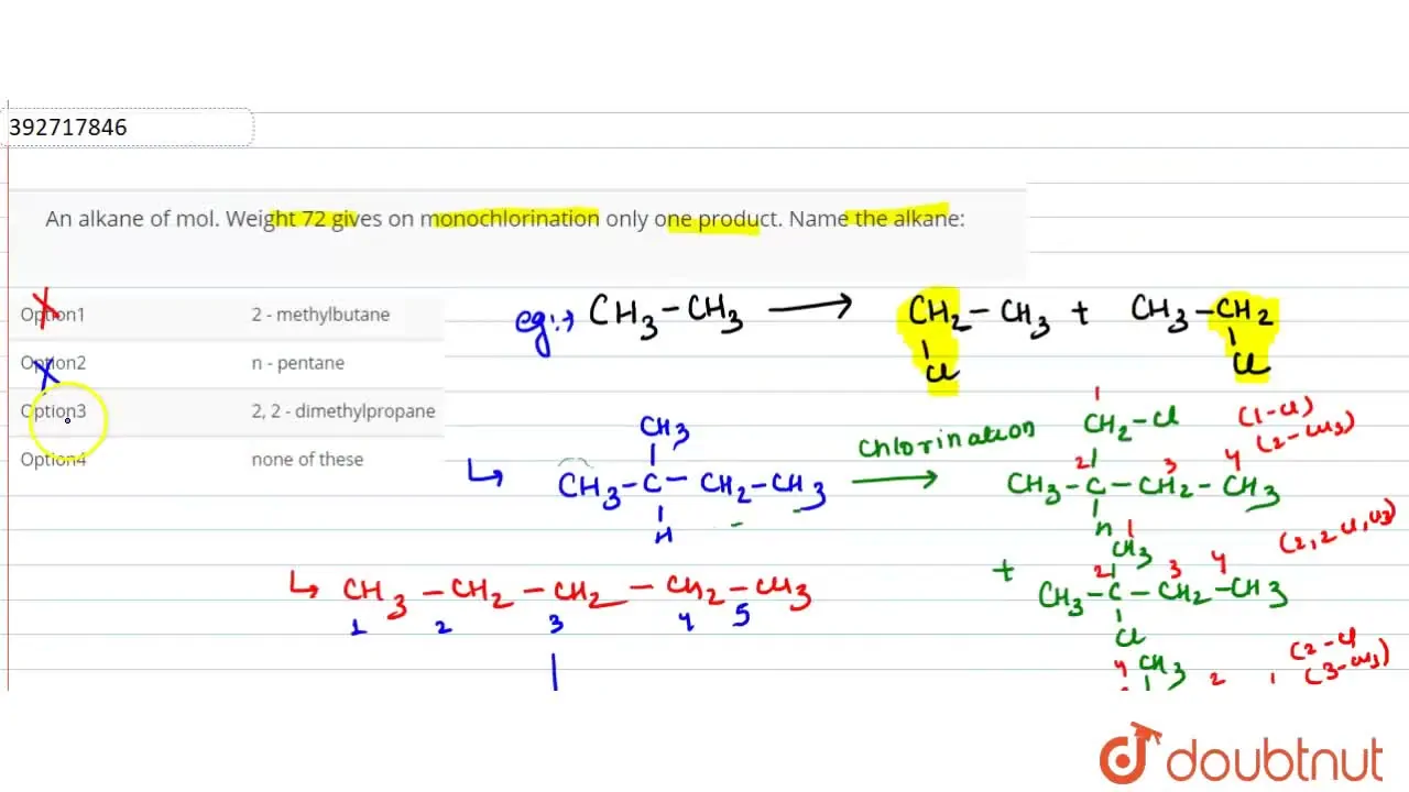 An alkane of mol. Weight 72 gives on monochlorination only one product