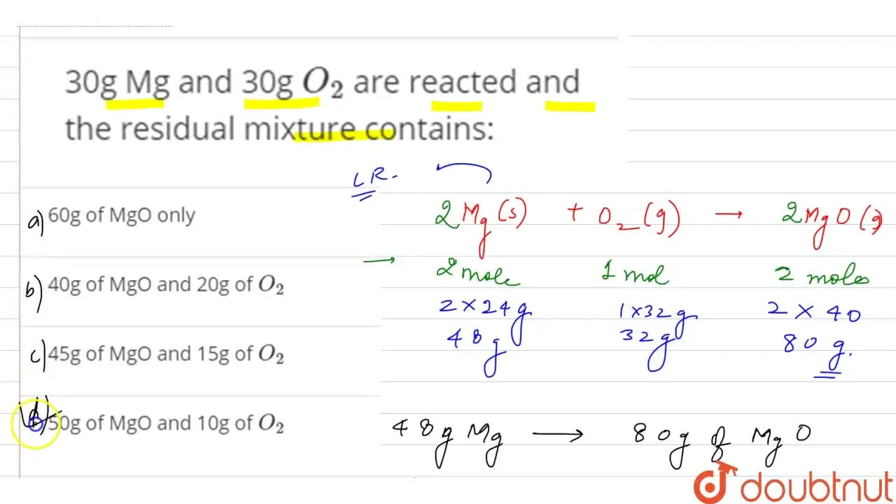 30g Mg and 30g O(2) are reacted and the residual mixture contains