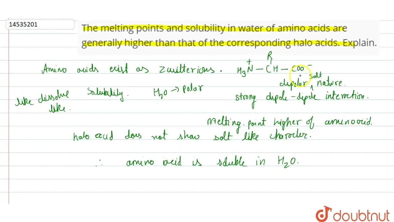The melting points and solubility in water of amino acids are generall