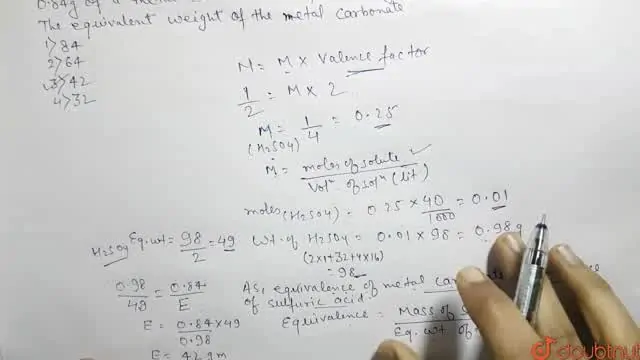 0.84 g of a metal carbonate reacts exactly with 40 ml of N/2 H(2)SO(4)