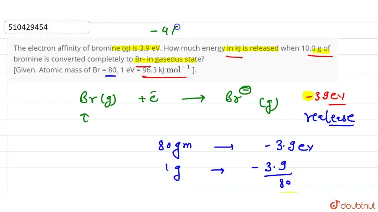 The electron affinity of bromine (g) is 3.9 eV. How much energy in kJ