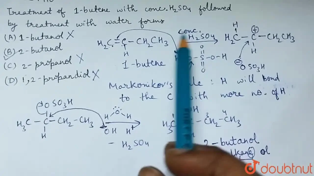 Treatment of 1-butene with conc. H2SO4 followed by treatment with wate