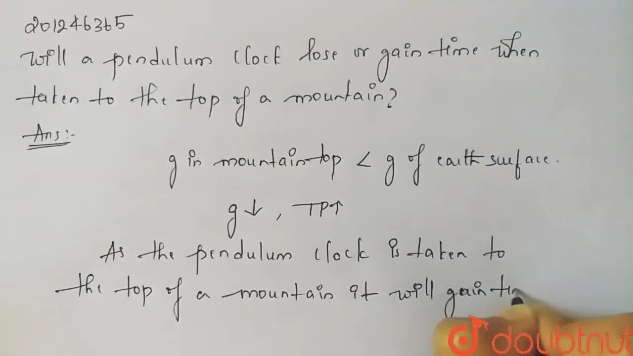 Will a pendulum clock lose or gain time when taken to the top of a mou