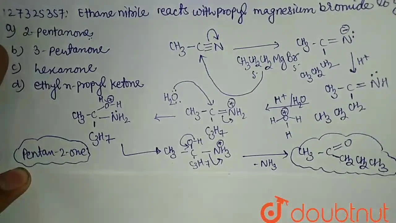 Ethane nitrile reacts with propyl magnesium bromide to give