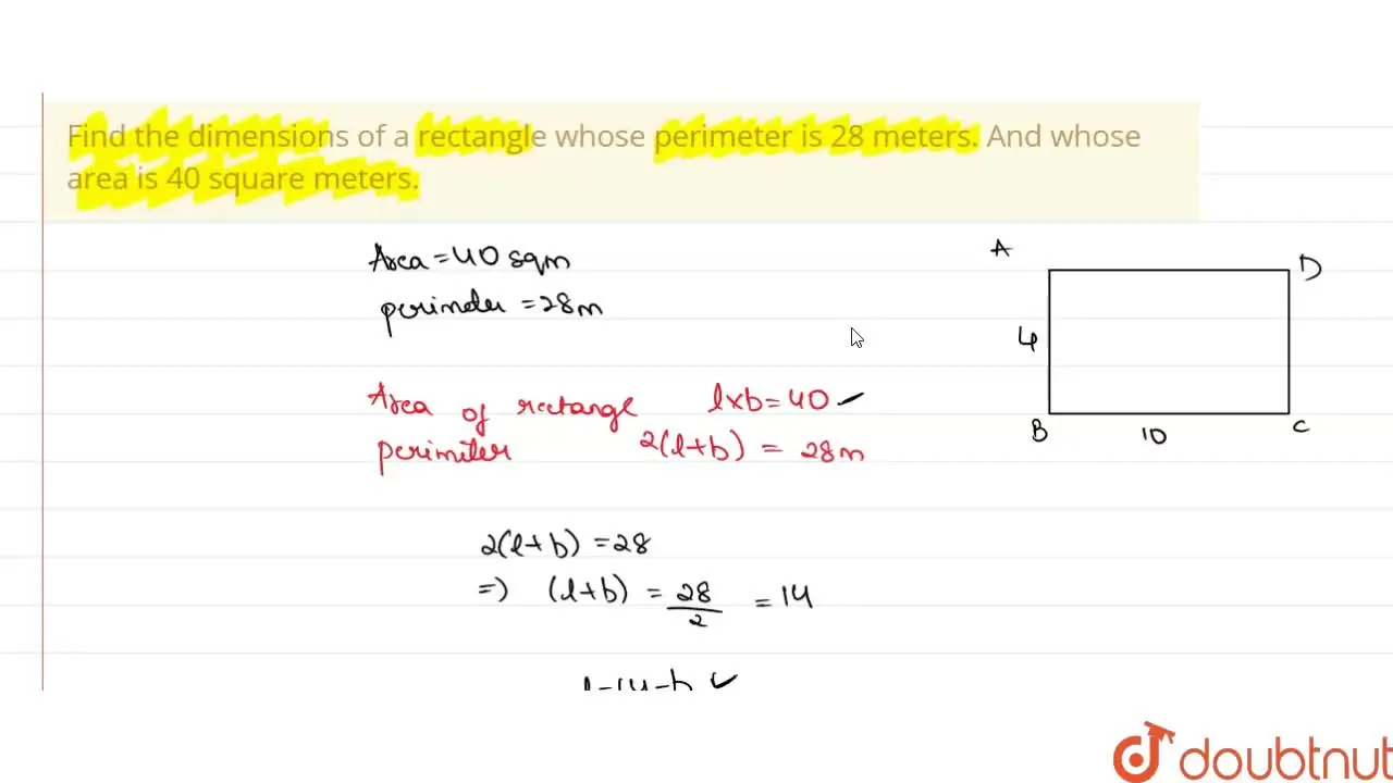 Find the dimensions of a rectangle whose perimeter is shop 28 metres and whose area is 40 square metres