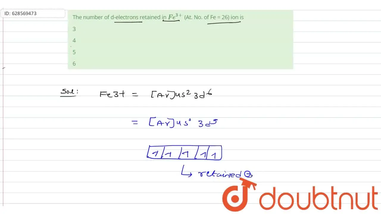 [Telugu] The number of d-electrons retained in Fe^(3+) (At. No. of Fe