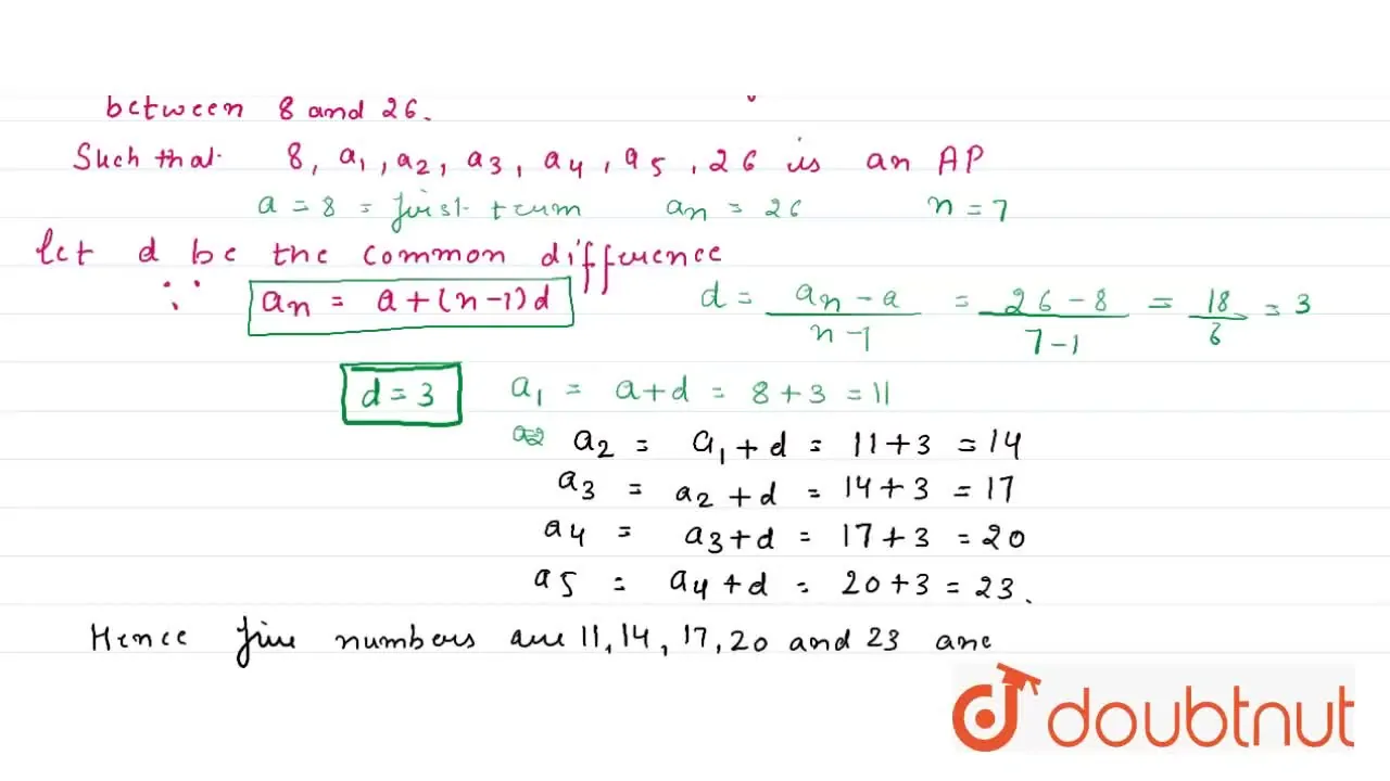 Insert five arithmetic means between 8 and 26. or Insert five numbers