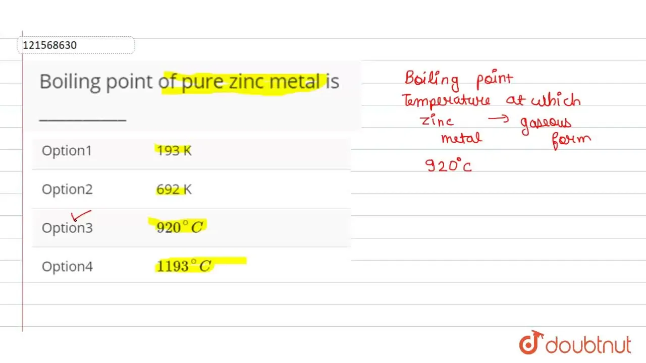 Boiling point of pure zinc metal is