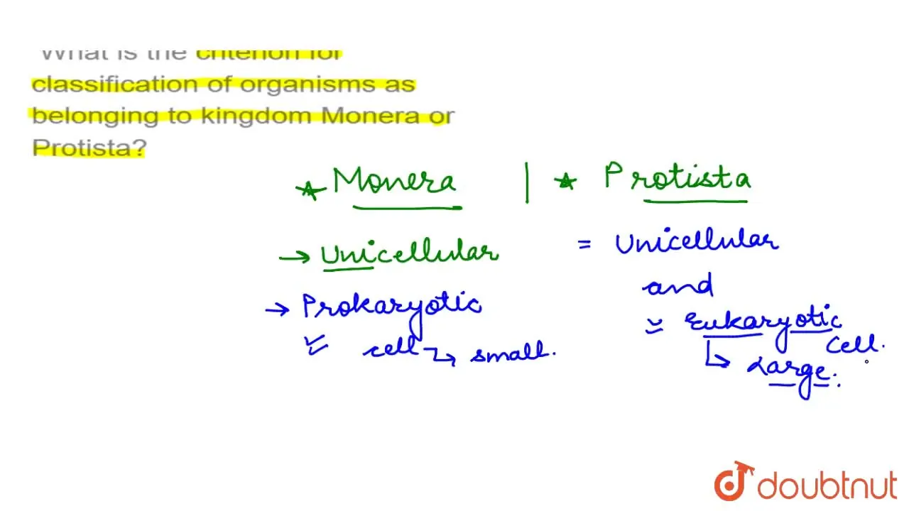 What is the criterion for classification of organisms as belonging to  kingdom Monera or Protista?