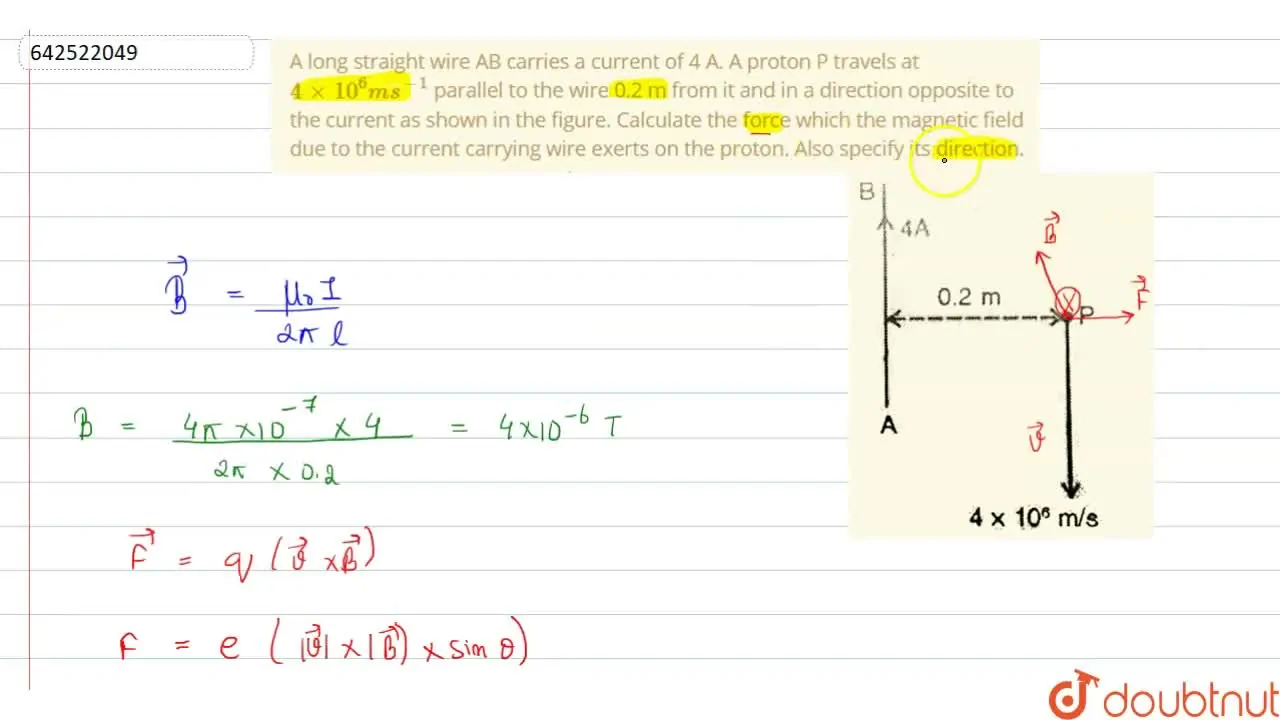 A long straight wire AB carries a current of 4 A. A proton P travels a