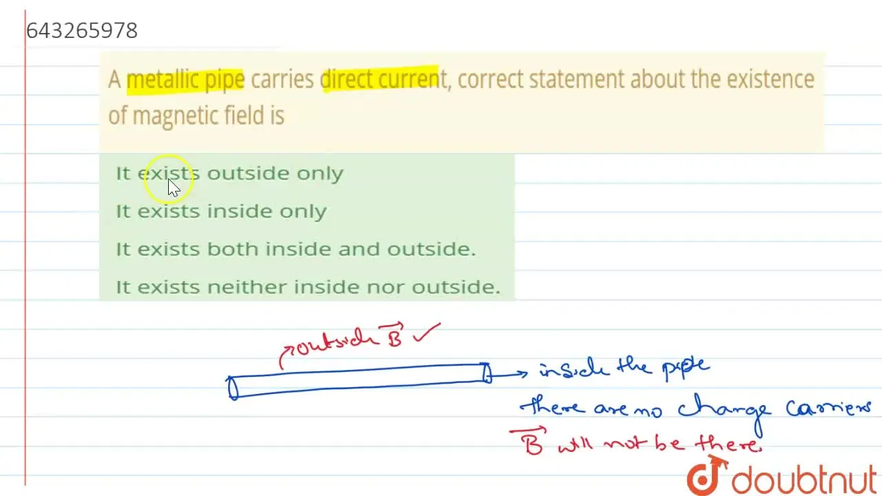[Kannada] A metallic pipe carries direct current, correct statement ab