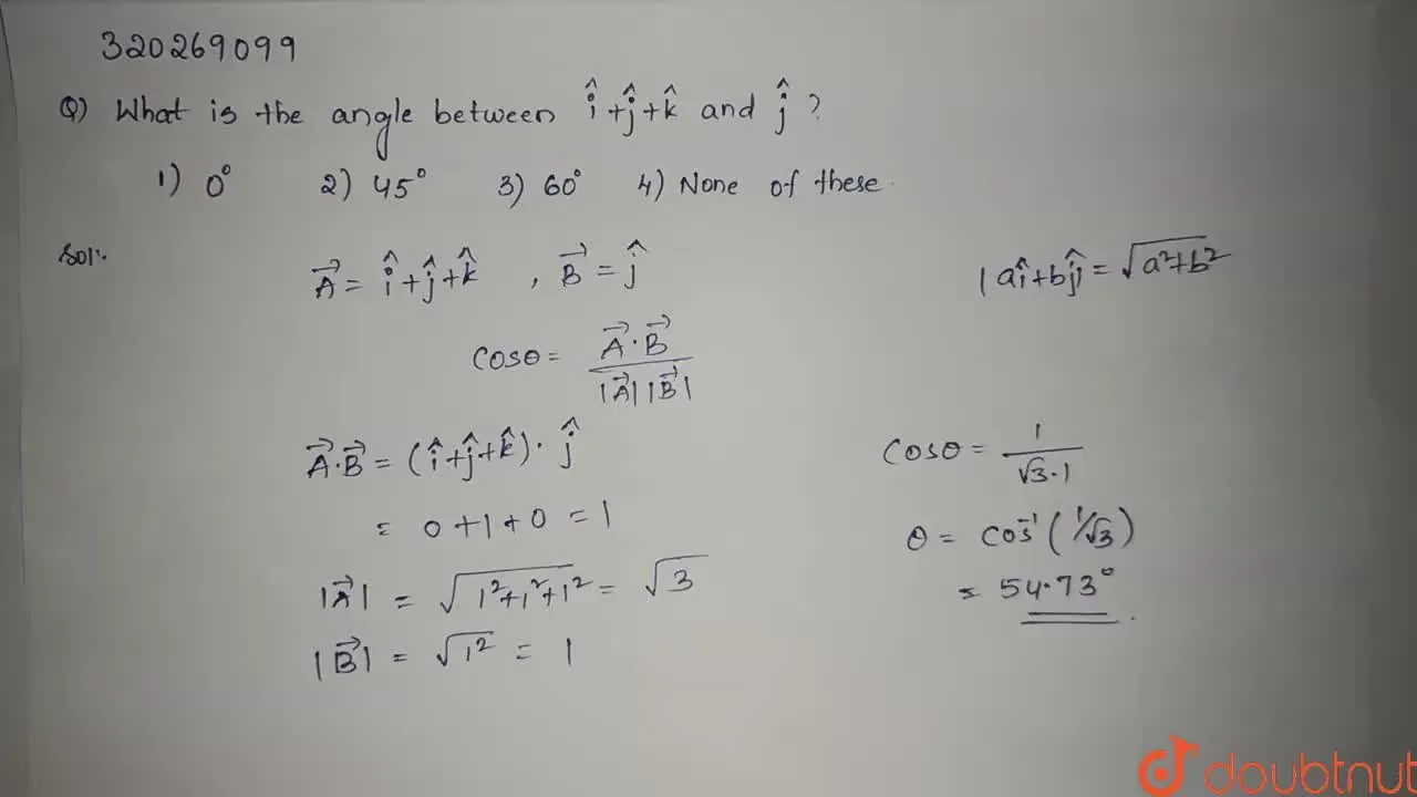 [Tamil] What is the angle between hat(i) + hat(j) + hat(k) and hat(j)
