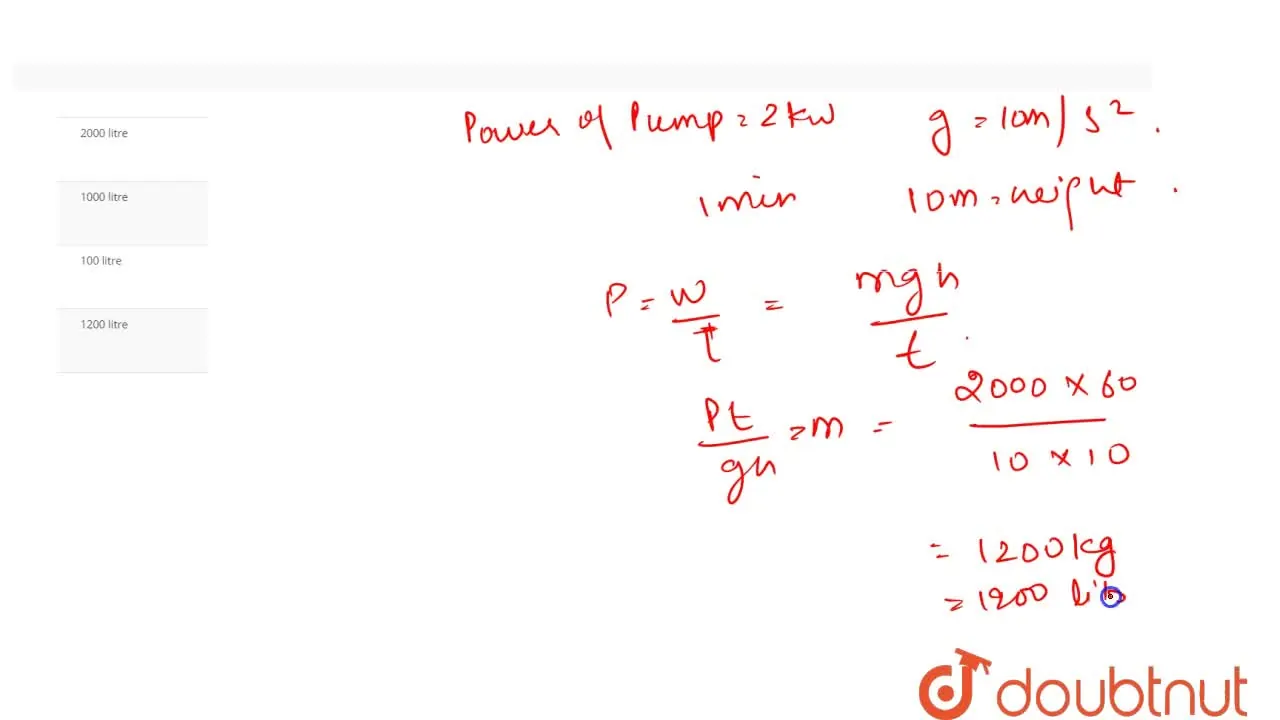 The power of a water pump is 2 kW. If g = 10 m//s^2, the amount of wat
