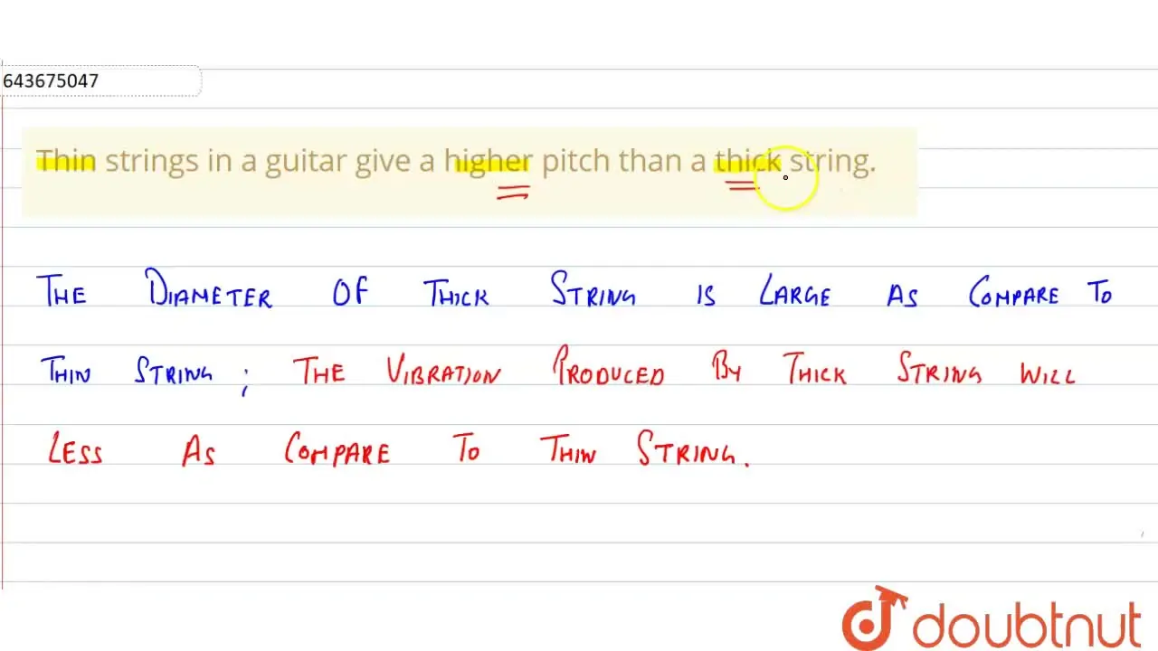 Thin strings in a guitar give a higher pitch than a thick string.