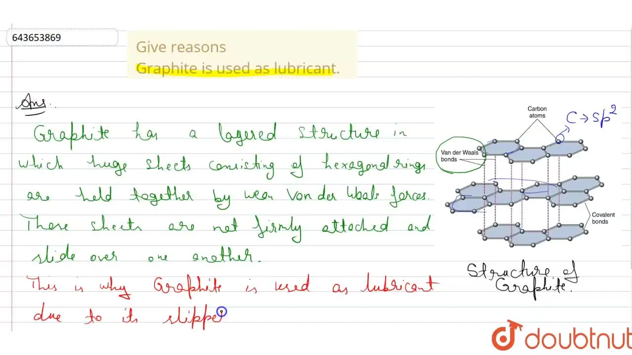 Give reasons Graphite is used as lubricant.