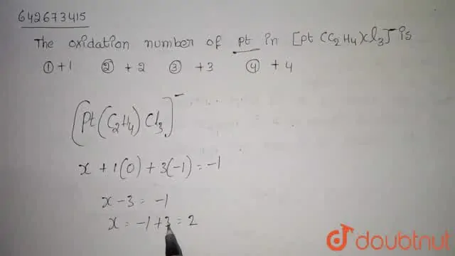 Telugu The oxidation number of Pt in Pt C2H4 Cl3 is