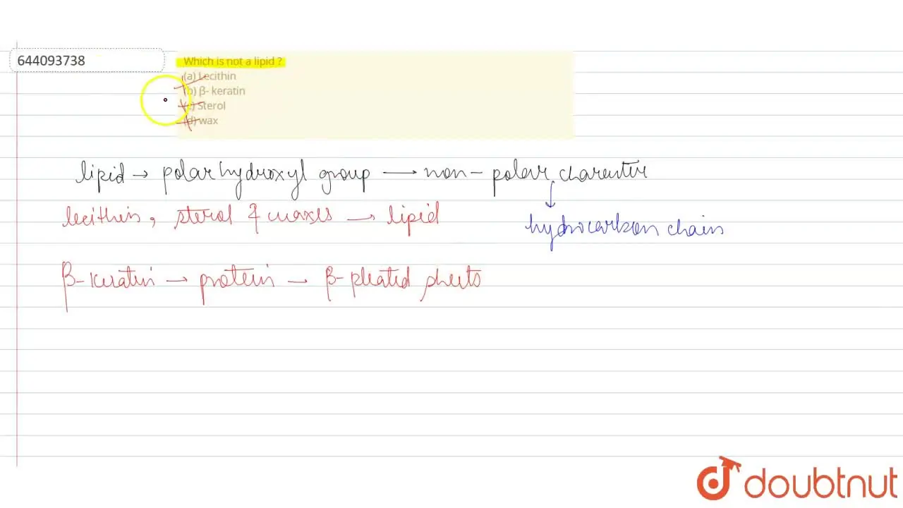 Which is not a lipid ? (a) Lecithin (b) β keratin (c) Sterol