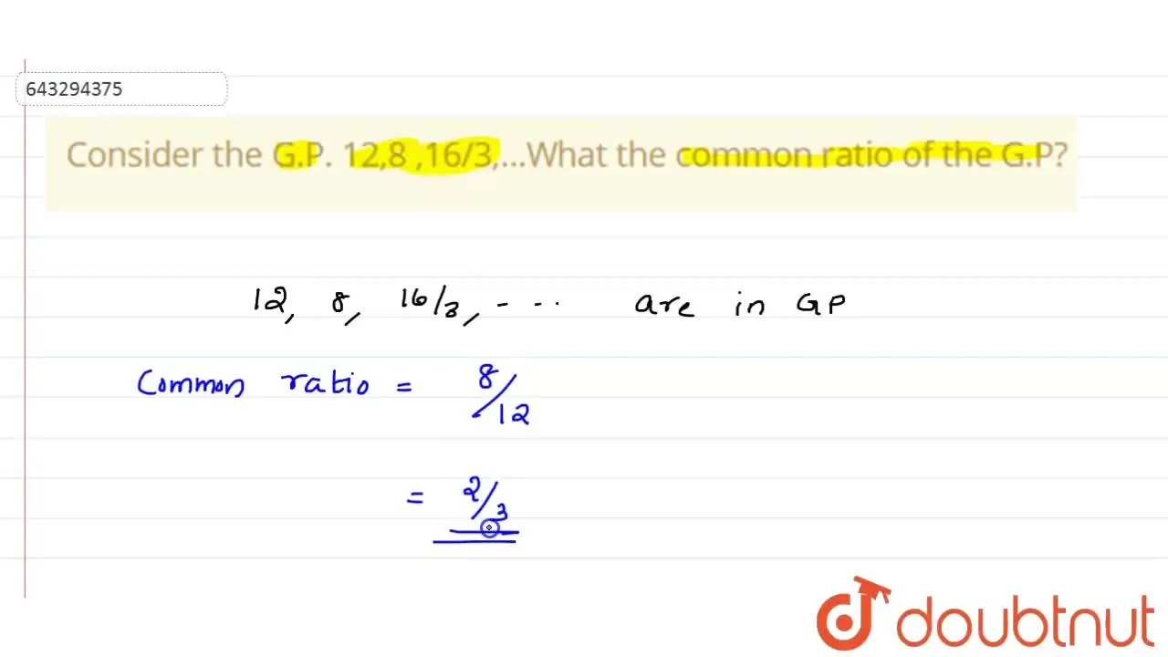 [Malayalam] Consider the G.P. 12,8 ,16/3,…What the common ratio of the