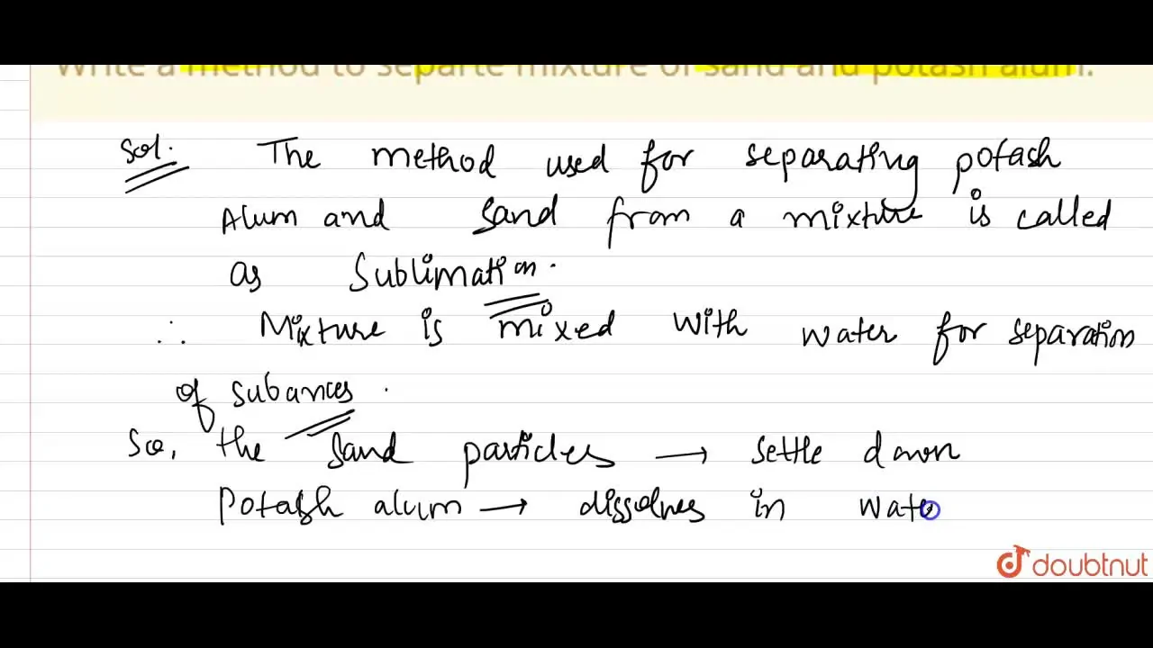 Write a method to separte mixture of sand and potash alum.