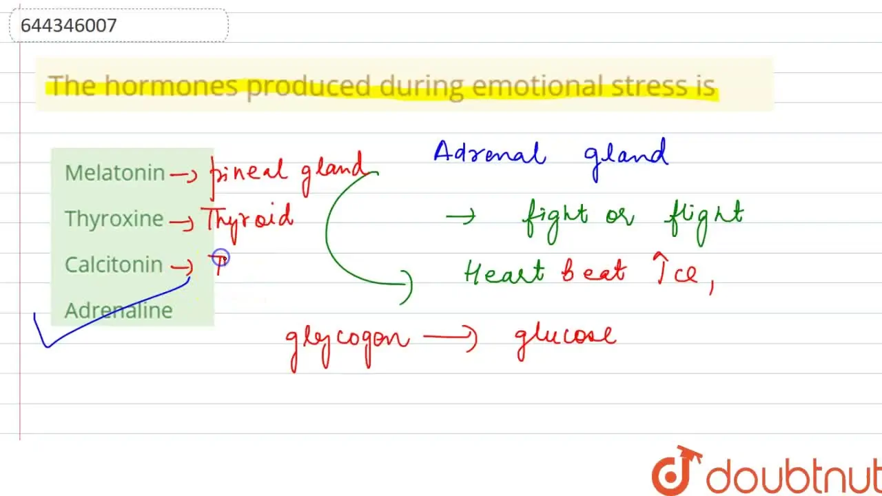 The hormones produced during emotional stress is