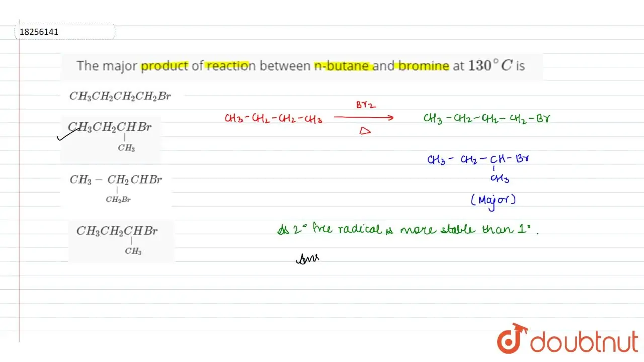 The major product of reaction between nbutane and bromine at 130^()C