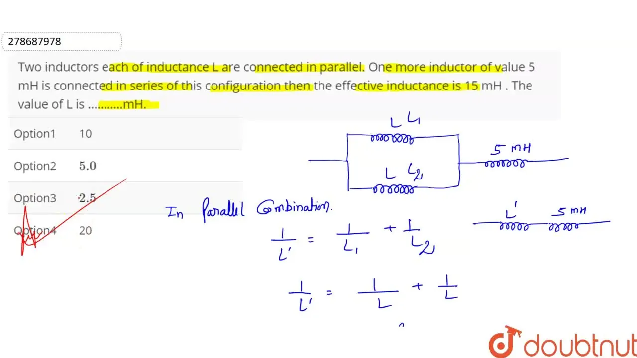 Two inductors each of inductance L are connected in parallel. One more
