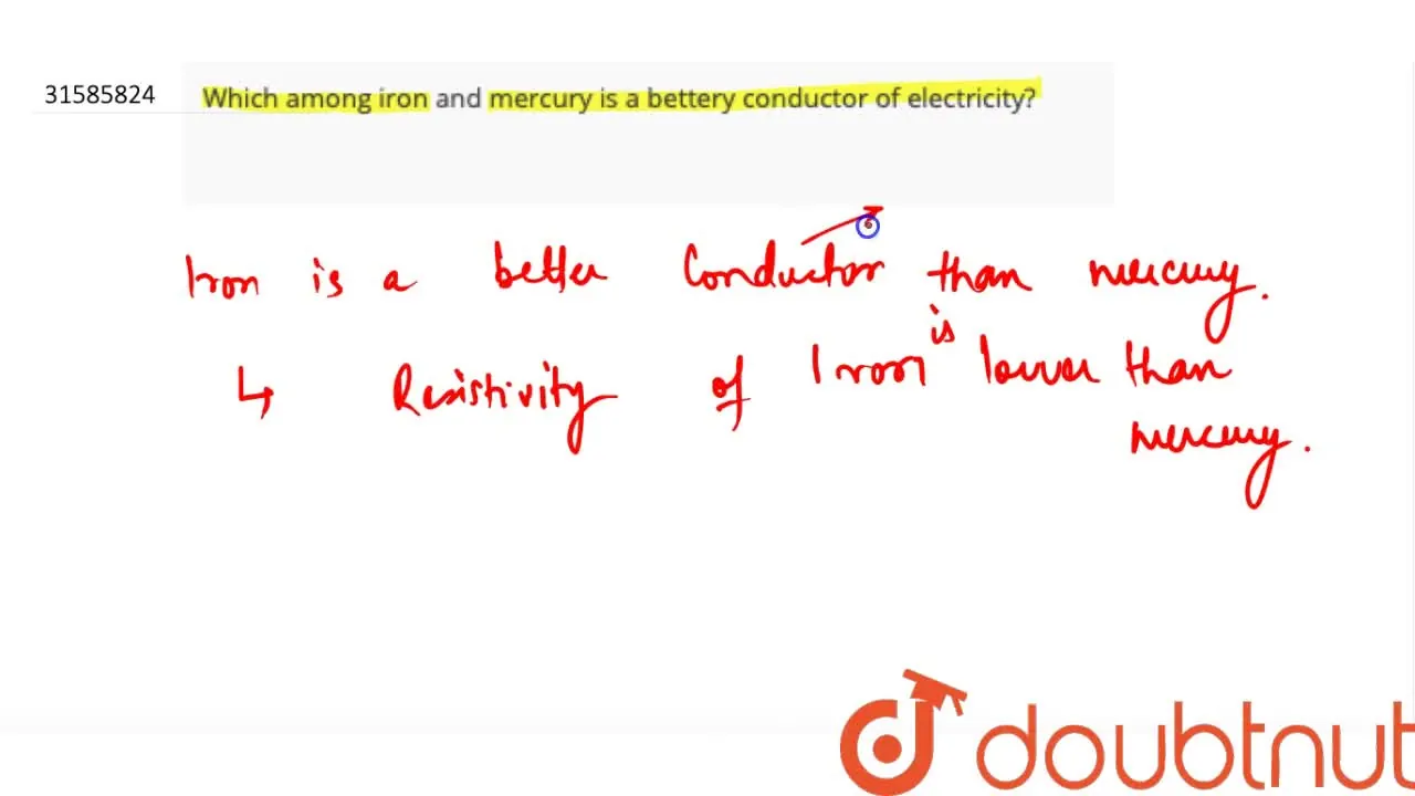 Which among iron and mercury is a better conductor of electricity?