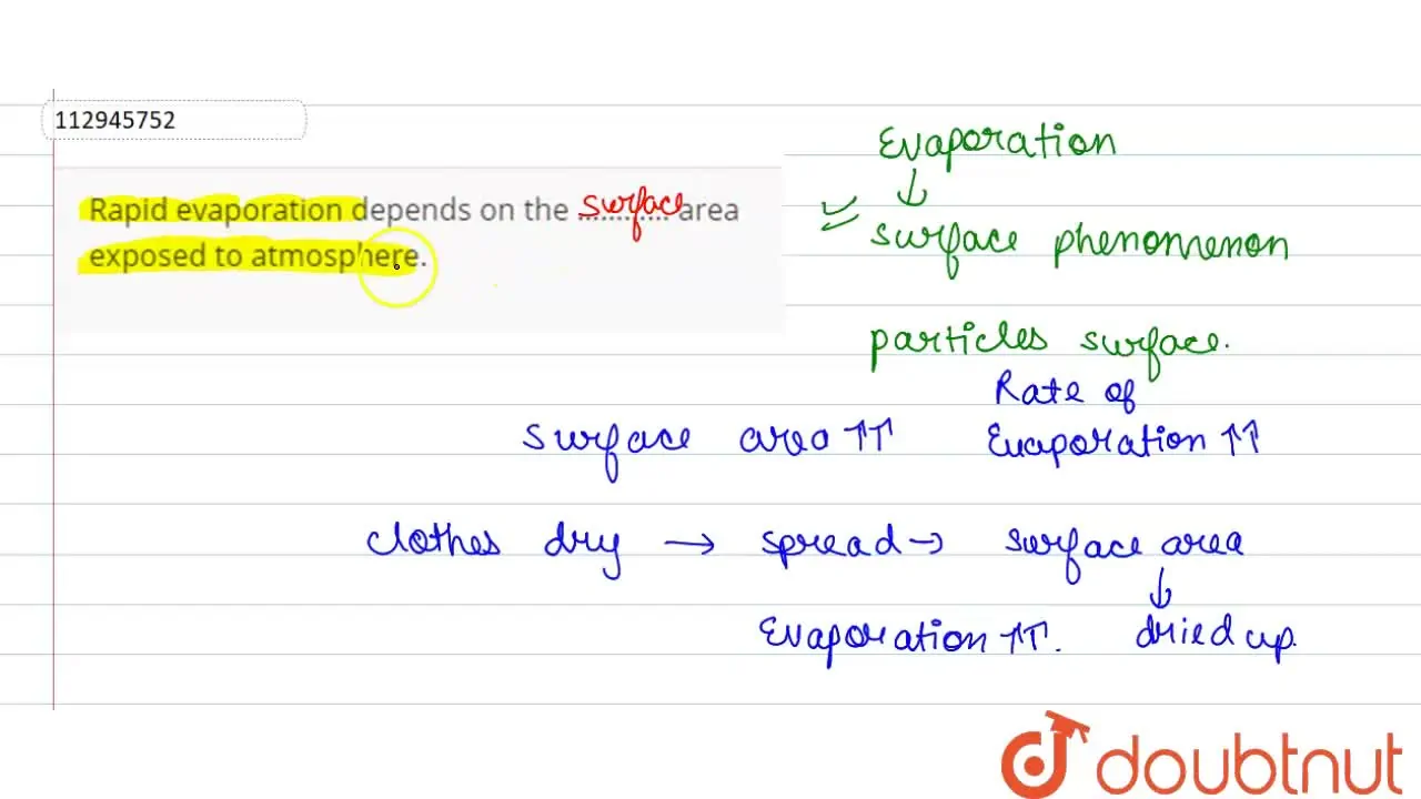 Rapid evaporation depends on the ………… area exposed to atmosphere.