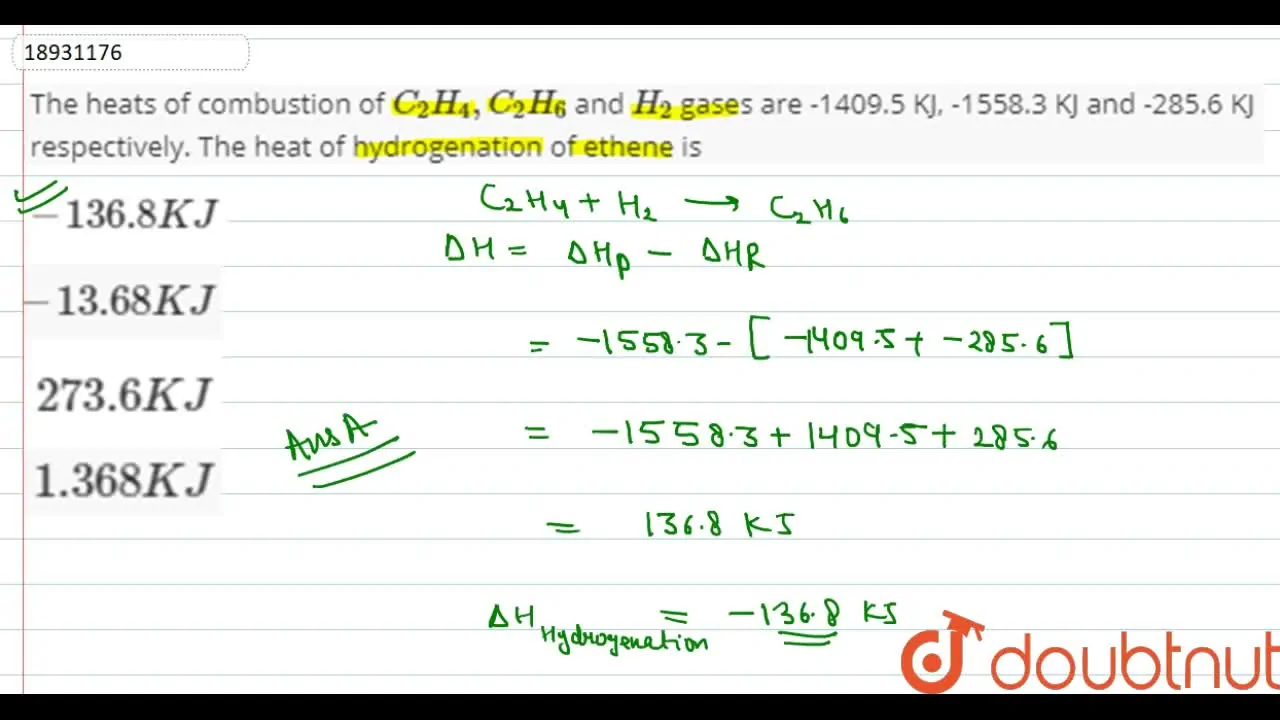 The heats of combustion of C 2 H 4 C 2 H 6 and H 2 gases are 1409