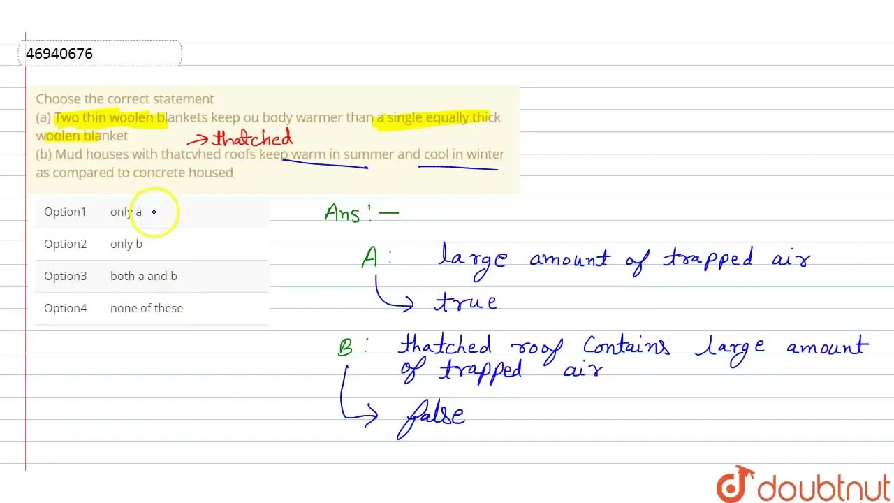 Choose the correct statement (a) Two thin woolen blankets keep ou b