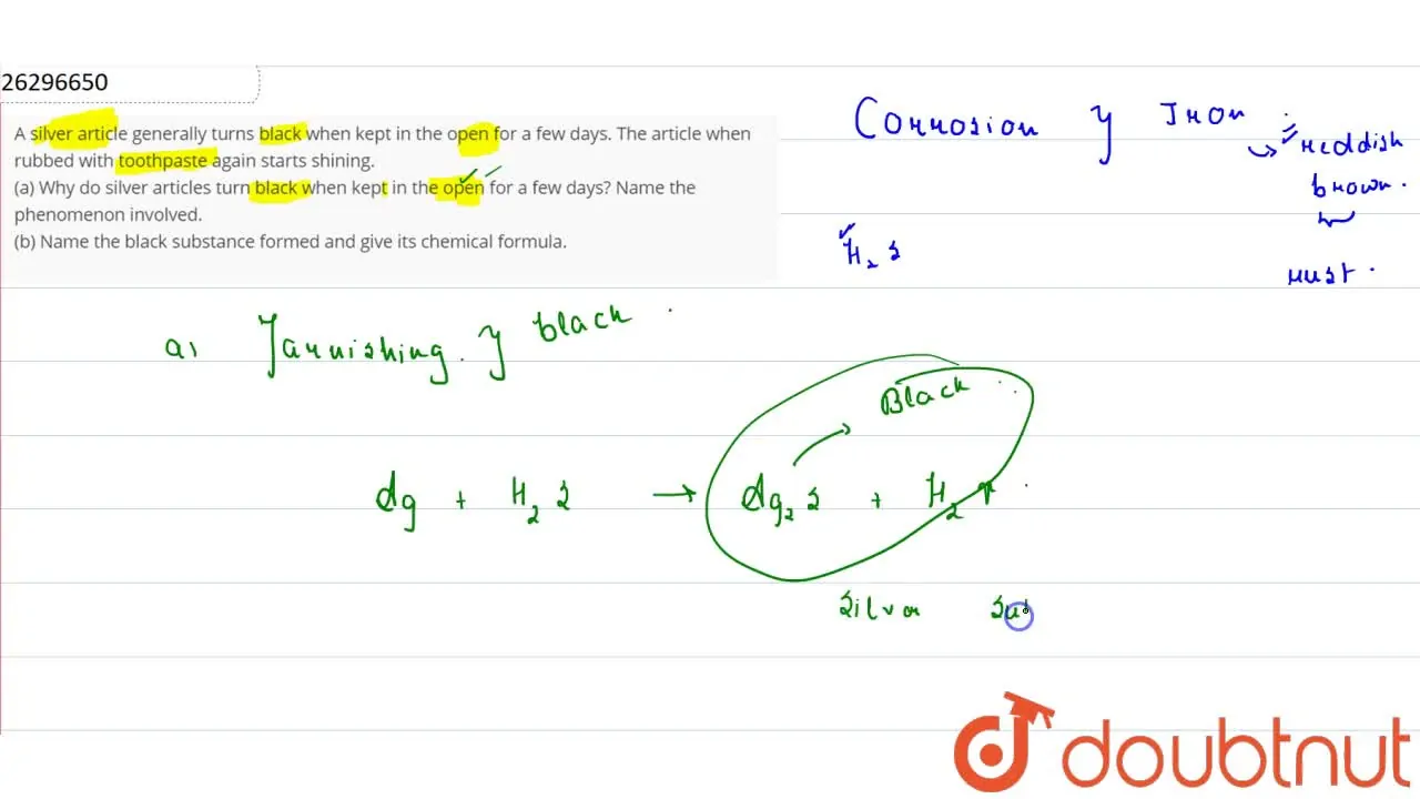 A silver article generally turns black when kept in the open for a few