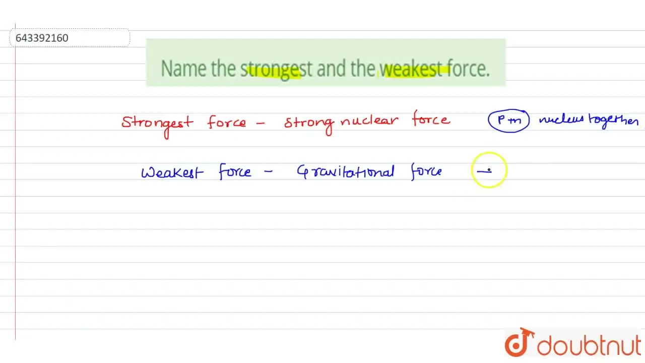 Name the strongest and the weakest force.