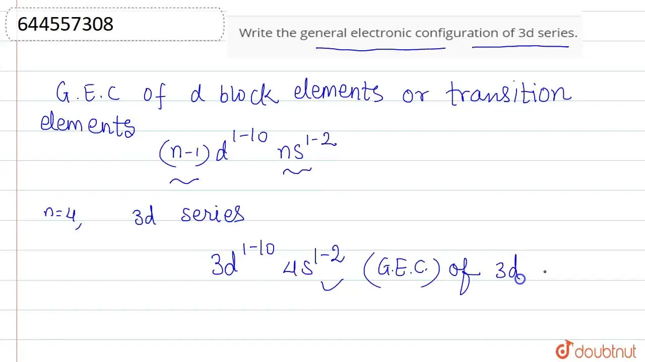 Write the general electronic configuration of 3d series.