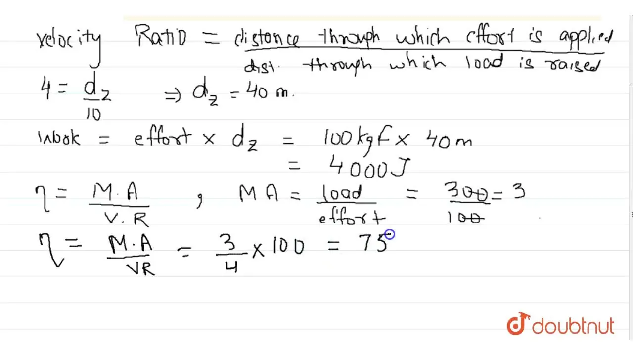A pulley system with a velocity ratio 4 is used to lift a load of 300