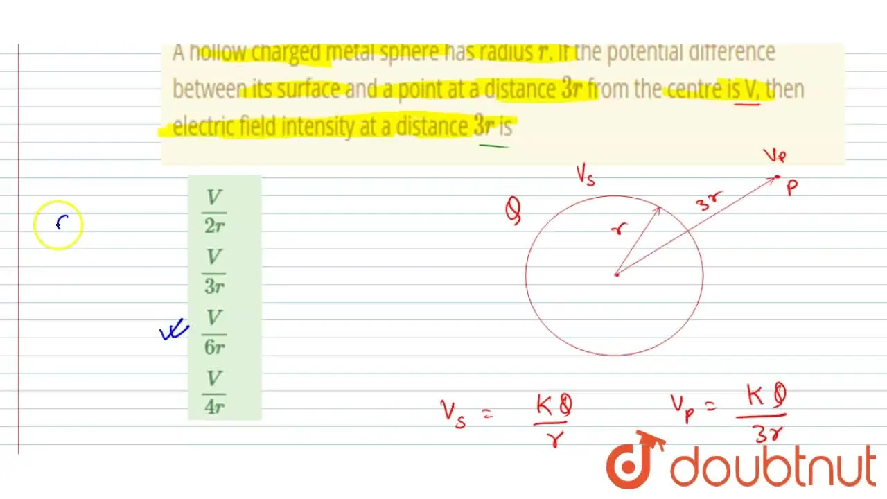 A hollow charged metal sphere has radius r. If the potential differenc