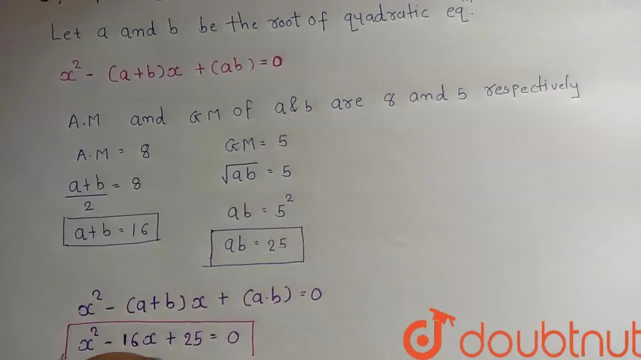 [Gujrati] If A.M. and G.M. of roots of a quadratic equation are 8 and