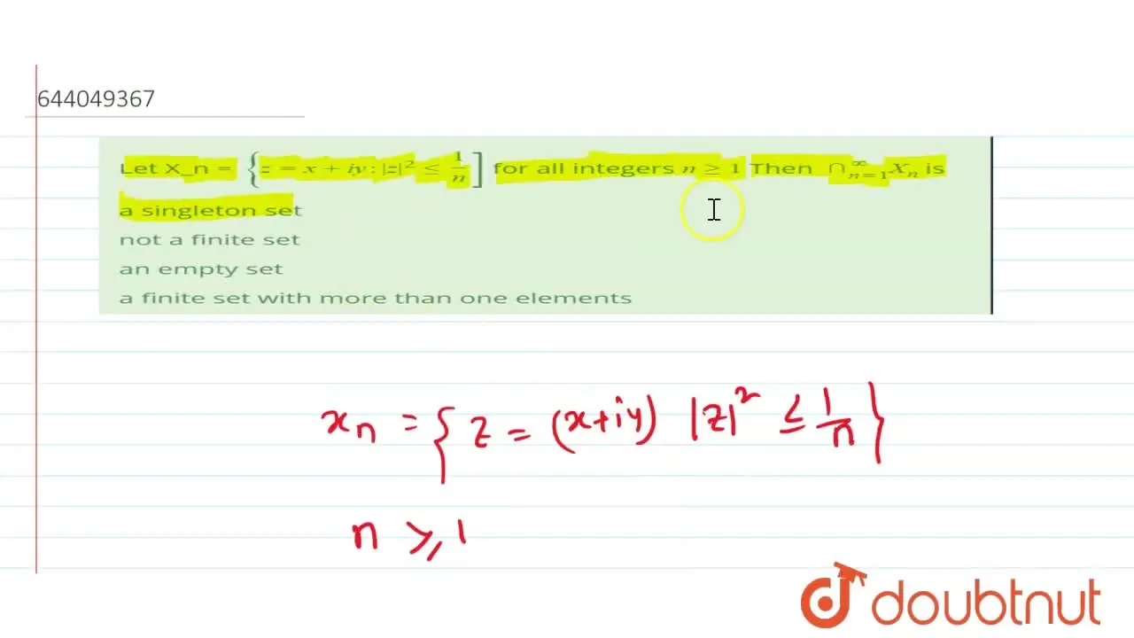 Let X_n = `{z= x+iy : absz^2 le 1/n]` for all integers `n ge1