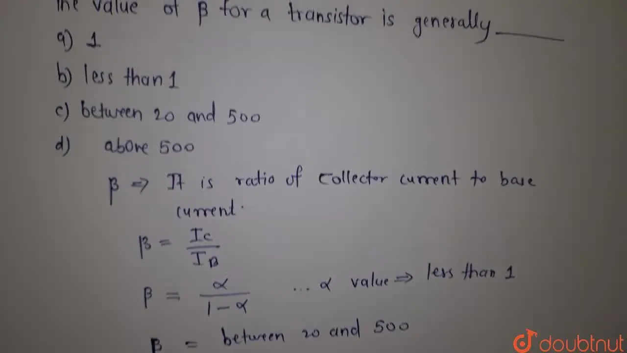 [Marathi] The value of betafor a transistor is generally
