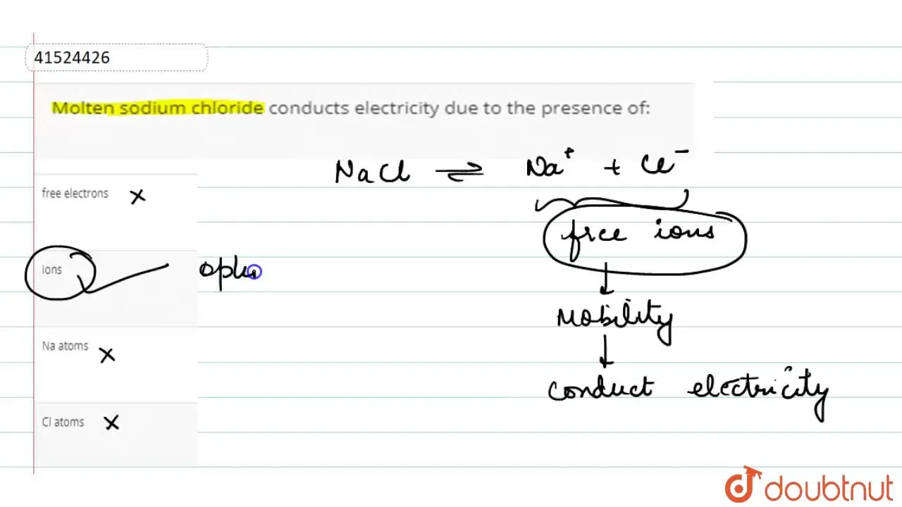 Molten Sodium Chloride Conducts Electricity Due To The Presence Of