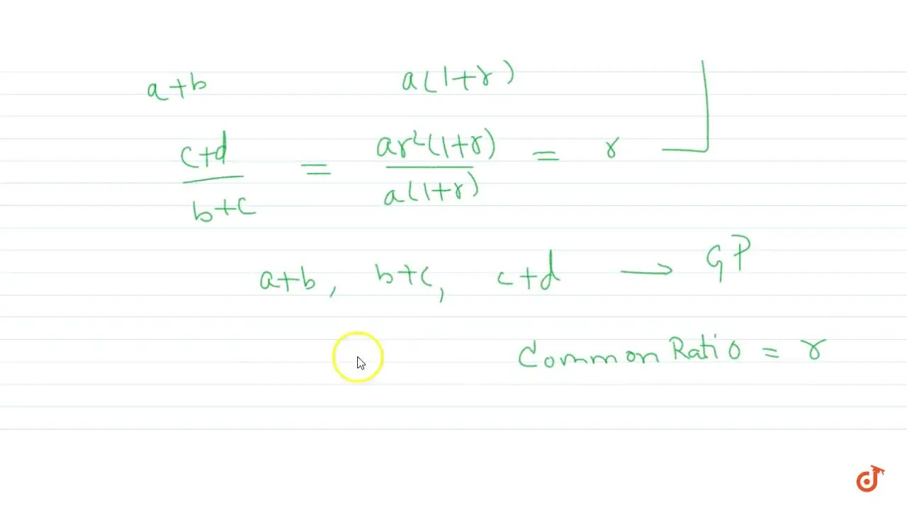 If A ,b ,c ,d Are In G.P., Prove That A+b+,b+c ,c+d Are Also In G.P.