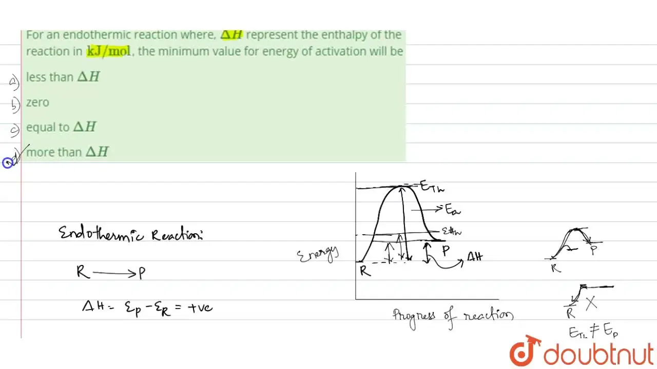 [Odia] For an endothermic reaction where, Delta H represent the enthal