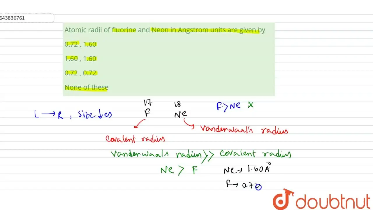 [Bengali] Atomic radii of fluorine and Neon in Angstrom units are give