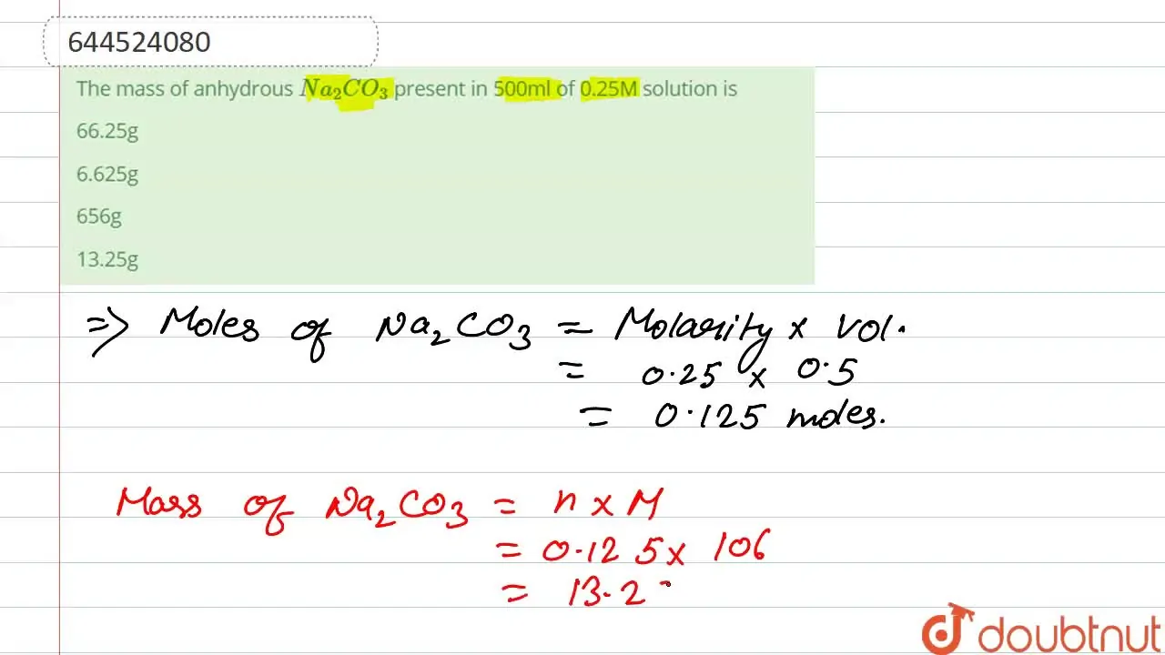 The mass of anhydrous Na2CO3 present in 500ml of 0.25M solution is