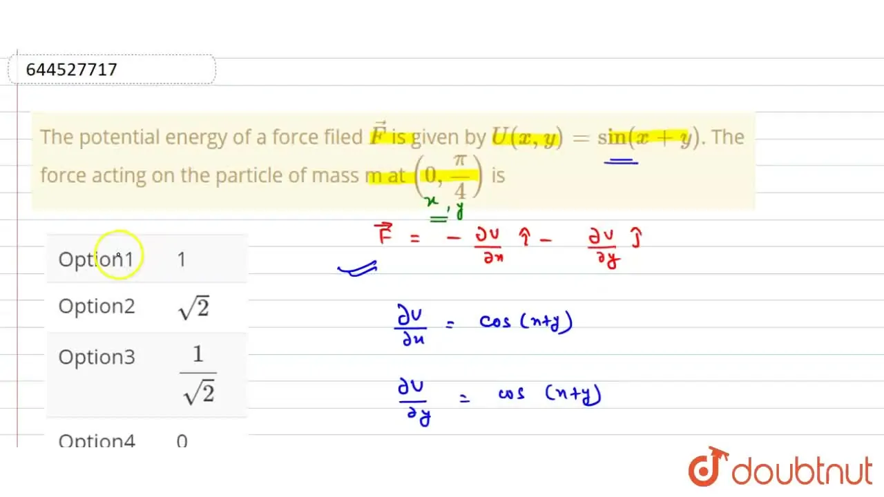 The potential energy of a force filed vec(F) is given by U(x,y)=sin(x+